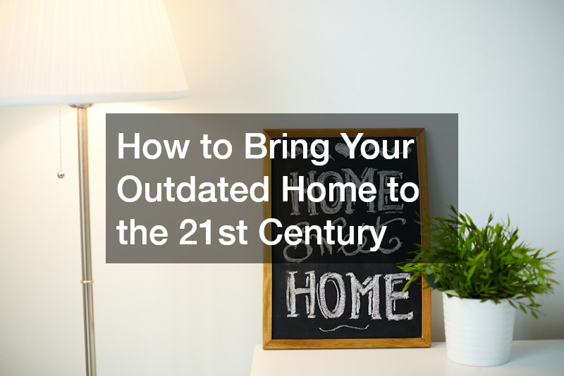 How to Bring Your Outdated Home to the 21st Century